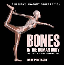 Icon image Bones in The Human Body: 2nd Grade Science Workbook | Children's Anatomy Books Edition