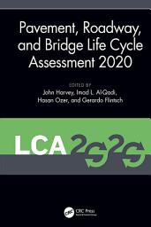 Icon image Pavement, Roadway, and Bridge Life Cycle Assessment 2020: Proceedings of the International Symposium on Pavement. Roadway, and Bridge Life Cycle Assessment 2020 (LCA 2020, Sacramento, CA, 3-6 June 2020)