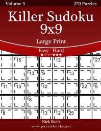 Icon image Killer Sudoku 9x9 Large Print - Easy to Hard - Volume 5 - 270 Puzzles