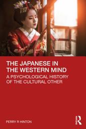 Icon image The Japanese in the Western Mind: A Psychological History of the Cultural Other