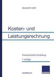 Icon image Kosten- und Leistungsrechnung: Praxisorientierte Darstellung, Ausgabe 7