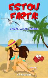 Icon image Estou farta! Mamãe vai ao Caribe