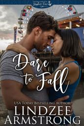 Icon image Dare to Fall: a small town second chance contemporary romance