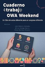 Icon image Cuaderno de trabajo OWA Weekend: Un libro de actas diferente para un congreso diferente