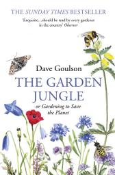 Icon image The Garden Jungle: or Gardening to Save the Planet