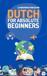 Icon image Dutch for absolute beginners: Basic Words and Phrases Across 50 Themes with Online Audio Pronunciation Support