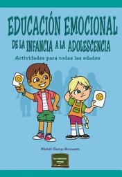 Icon image Educación emocional de la infancia a la adolescencia: Actividades para todas las edades