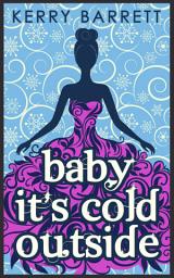 Icon image Baby It's Cold Outside (Could It Be Magic?, Book 3)