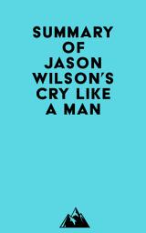 Icon image Summary of Jason Wilson's Cry Like a Man