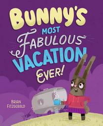 Icon image Bunny's Most Fabulous Vacation Ever!