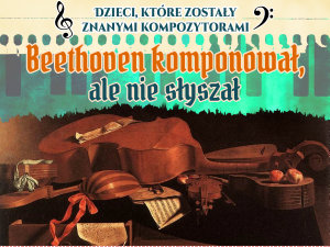 Icon image Beethoven komponował, ale nie słyszał