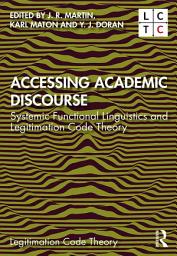 Icon image Accessing Academic Discourse: Systemic Functional Linguistics and Legitimation Code Theory