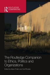 Icon image The Routledge Companion to Ethics, Politics and Organizations