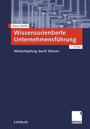 Icon image Wissensorientierte Unternehmensführung: Wertschöpfung durch Wissen, Ausgabe 3