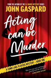 Icon image Acting Can Be Murder: A Como Lake Players Mystery