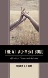 Icon image The Attachment Bond: Affectional Ties across the Lifespan