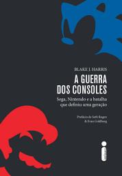 Icon image A guerra dos consoles: Sega, Nintendo e a batalha que definiu uma geração