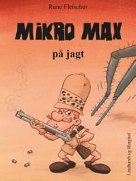 Icon image Mikro Max på jagt: Bind 1