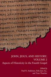 Icon image John, Jesus, and History, Volume 2: Aspects of Historicity in the Fourth Gospel