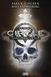 Icon image The Circle - chapitre 3 : La clé