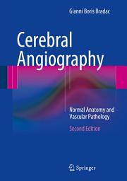 Icon image Cerebral Angiography: Normal Anatomy and Vascular Pathology, Edition 2