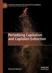 Icon image Periodizing Capitalism and Capitalist Extinction