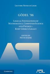 Icon image Gödel '96: Logical Foundations of Mathematics, Computer Science and Physics - Kurt Gödel's Legacy