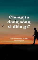 Hình ảnh biểu tượng của Chúng ta đang sống vì điều gì?