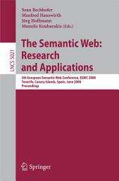 Icon image The Semantic Web: Research and Applications: 5th European Semantic Web Conference, ESWC 2008, Tenerife, Canary Islands, Spain