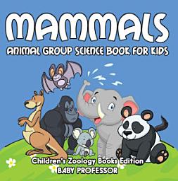 Icon image Mammals: Animal Group Science Book For Kids | Children's Zoology Books Edition