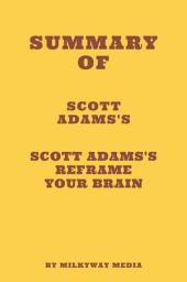 Icon image Summary of Scott Adams's Reframe Your Brain