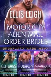 Icon image Motor City Alien Mail Order Brides Collection: Intergalactic Dating Agency: A Romantic Comedy Sci-Fi Romance Boxset