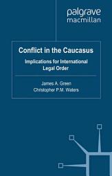 Icon image Conflict in the Caucasus: Implications for International Legal Order