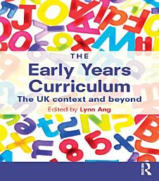 Icon image The Early Years Curriculum: The UK context and beyond