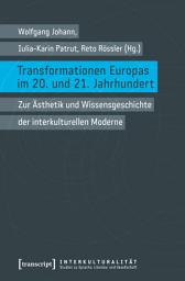 Icon image Transformationen Europas im 20. und 21. Jahrhundert: Zur Ästhetik und Wissensgeschichte der interkulturellen Moderne