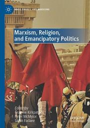 Icon image Marxism, Religion, and Emancipatory Politics