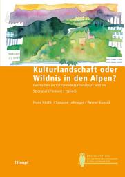 Icon image Kulturlandschaft oder Wildnis in den Alpen?: Fallstudien im Val Grande-Nationalpark und im Stronatal (Piemont/Italien)