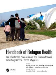 Icon image Handbook of Refugee Health: For Healthcare Professionals and Humanitarians Providing Care to Forced Migrants