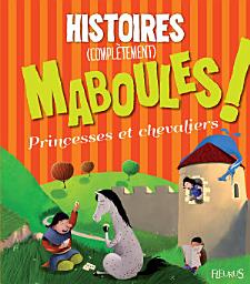 Icon image Histoires (complètement) maboules - Princesses et chevaliers