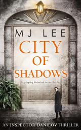 Icon image City Of Shadows (An Inspector Danilov Historical Thriller, Book 2)