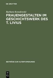 Icon image Frauengestalten im Geschichtswerk des T. Livius