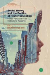 Icon image Social Theory and the Politics of Higher Education: Critical Perspectives on Institutional Research