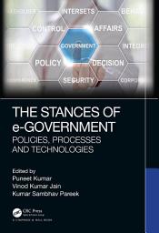 Icon image The Stances of e-Government: Policies, Processes and Technologies