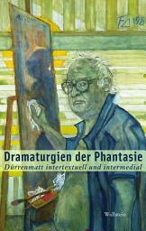 Icon image Dramaturgien der Phantasie: Dürrenmatt intertextuell und intermedial