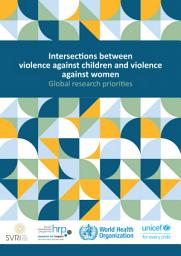 Icon image Intersections between violence against children and violence against women: global research priorities