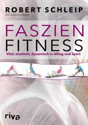 Icon image Faszien-Fitness: Vital, elastisch, dynamisch in Alltag und Sport