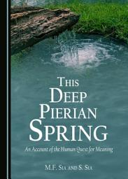 Icon image This Deep Pierian Spring: An Account of the Human Quest for Meaning