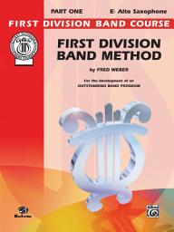 Icon image First Division Band Method, Part 1 for E-flat Alto Saxophone: For the Development of an Outstanding Band Program