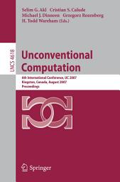 Icon image Unconventional Computation: 6th International Conference, UC 2007, Kingston, Canada, August 13-17, 2007, Proceedings