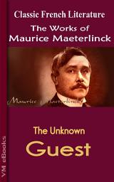 Icon image The Unknown Guest: Works of Maeterlinck